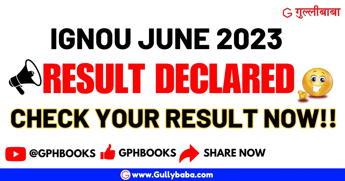 IGNOU June 2023 Result Declared Here’s Why You Must Stay Tuned with Gullybaba!