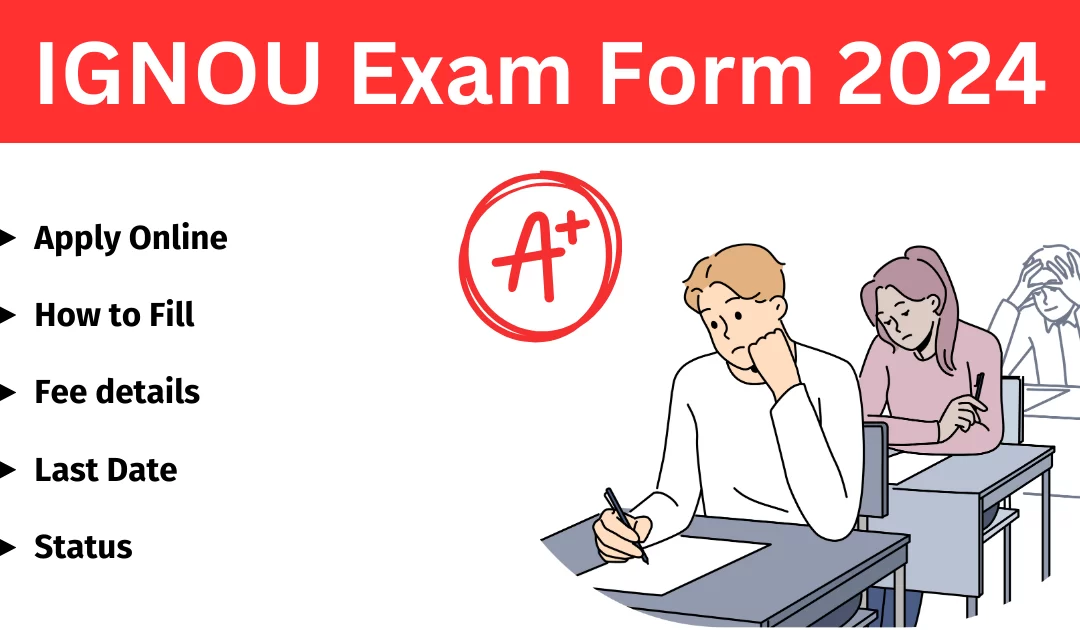 IGNOU Exam Form 2024 | Apply Online, Fee, Last Date, How to Fill, Status