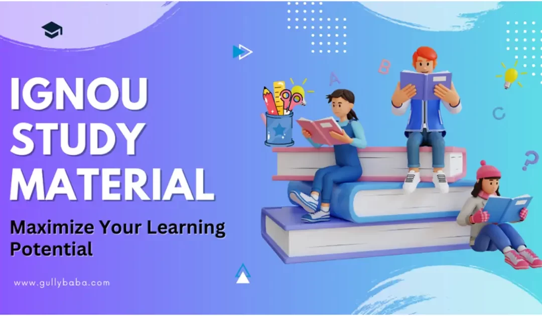 Maximize Your Learning Potential with IGNOU Study Material