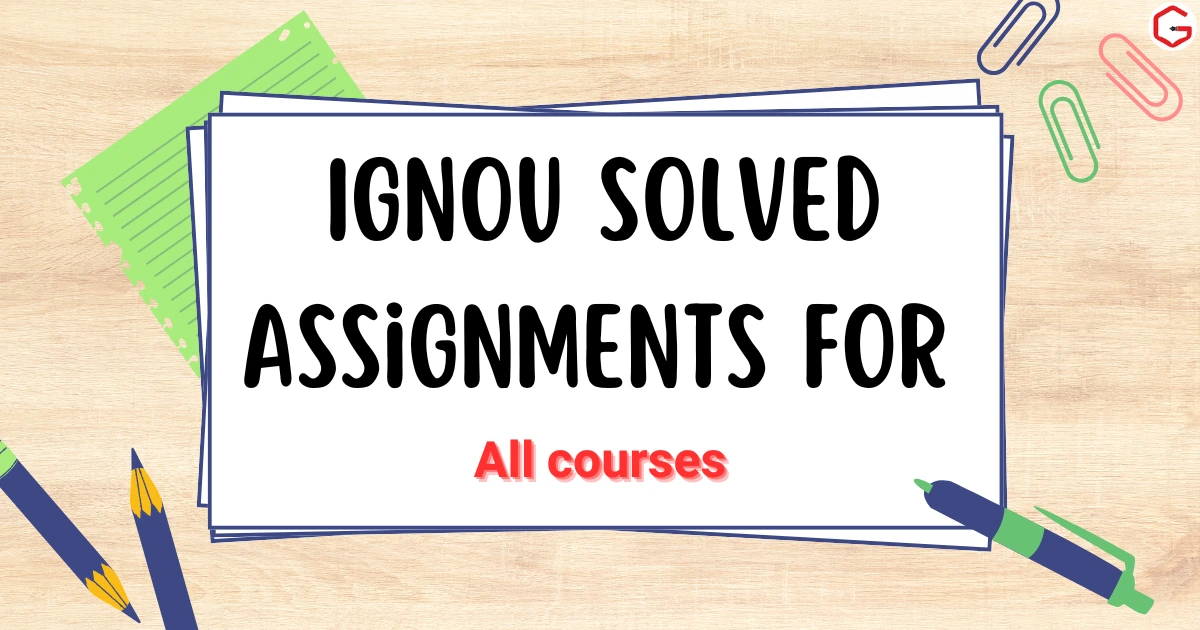 ignou solved assignment, IGNOU BA solved assignment, IGNOU BCom solved assignment, IGNOU BSc solved assignment, IGNOU MA solved assignment